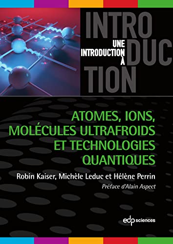 Atomes, ions, molécules ultrafroids et technologies quantiques von EDP SCIENCES